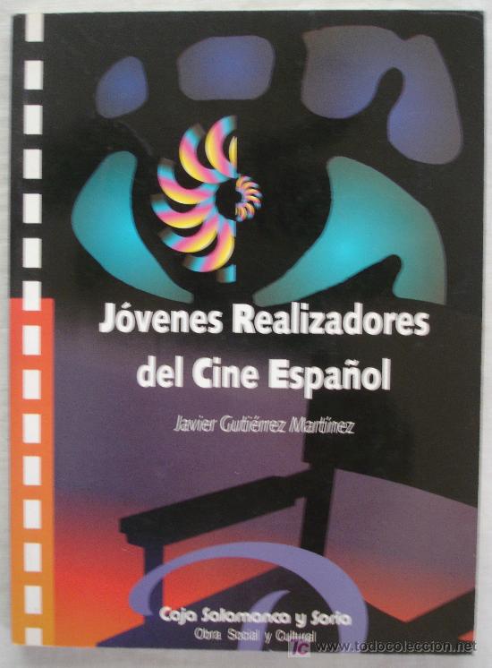 Cinema: JOVENES REALIZADORES DEL CINE ESPA&Ntilde;OL - JAVIER GUTIERREZ MARTINEZ - CAJA SALAMANCA Y SORIA.